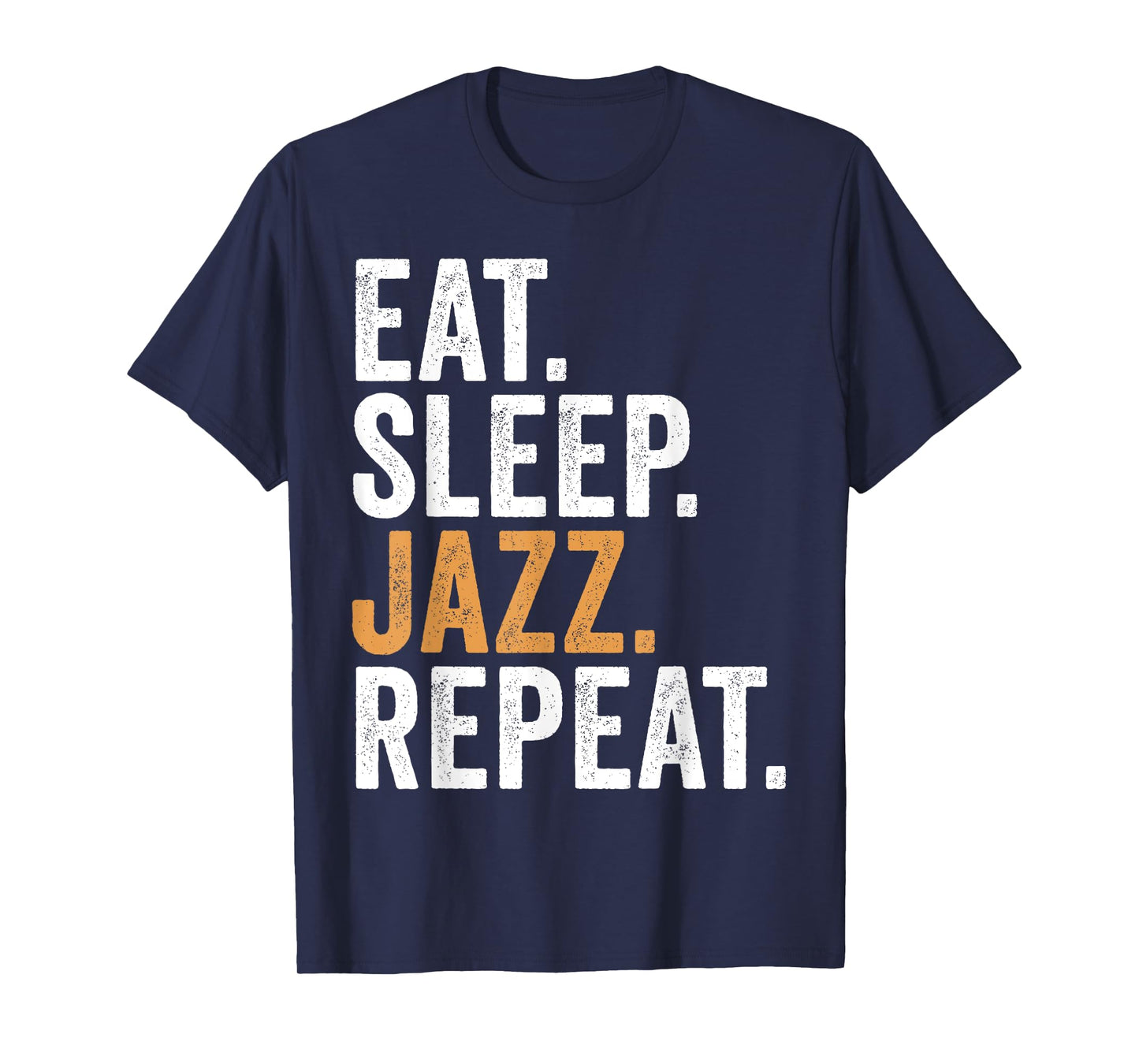 Eat Sleep Jazz Repeat Funny Jazz Music T-Shirt