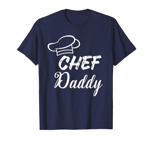 Chef Daddy - gift t-shirt for chef dads T-Shirt