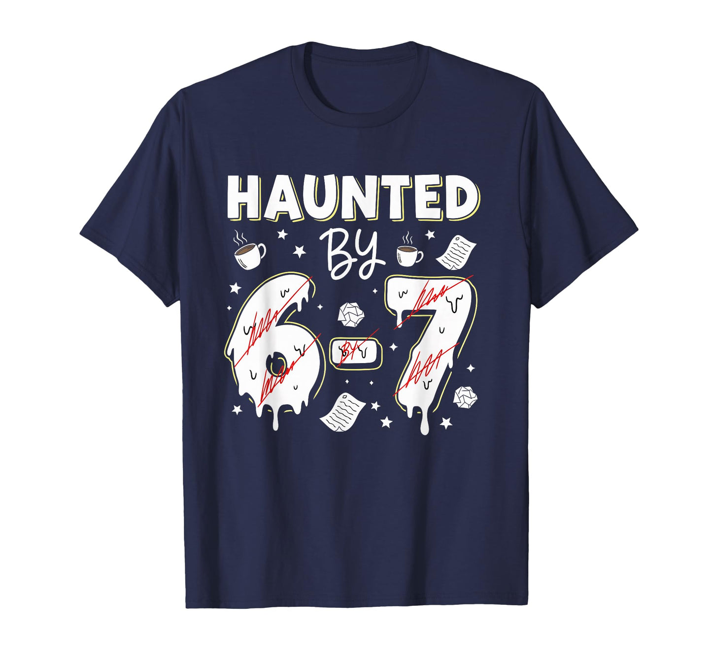 Teacher Funny Haunted by 67 Teaching Meme Gen Z Alpha Humor T-Shirt