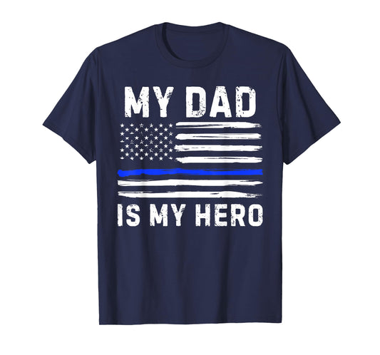 My Dad is My Hero Police Officer Blue Line American Flag T-Shirt