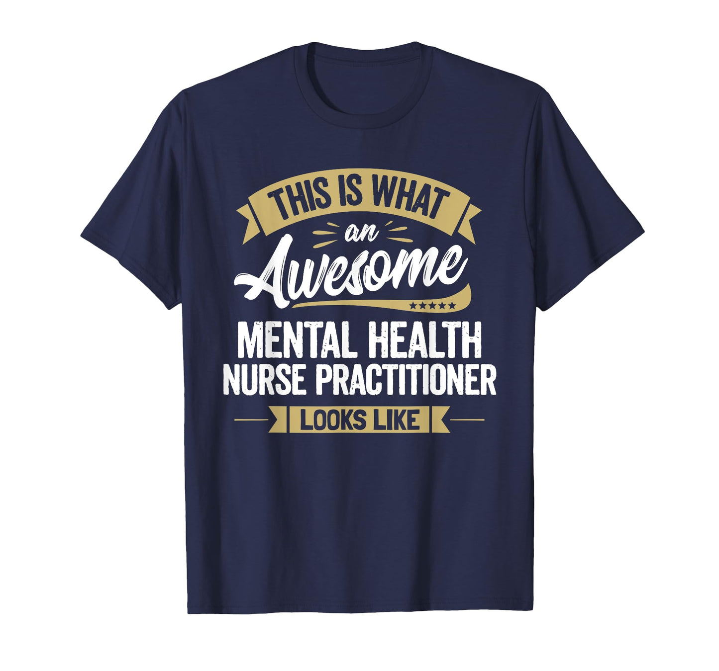Awesome Mental Health Nurse Practitioner Tee Colleague Gift