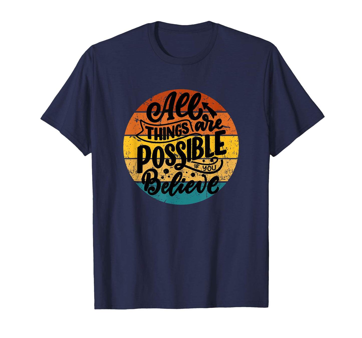 All Things Are Possible If You Believe Inspiring Uplifting T-Shirt