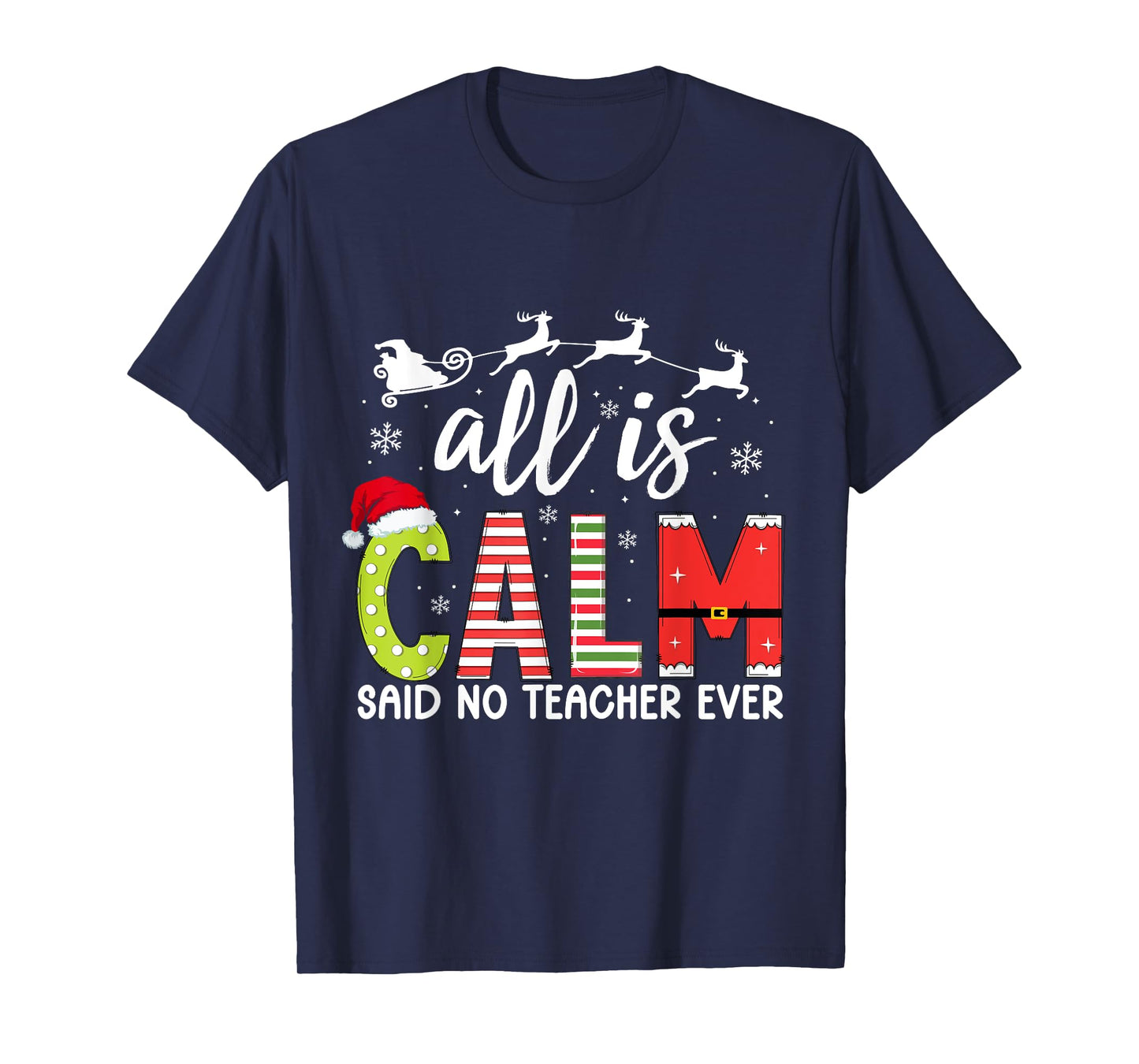 All is Calm Said No Teacher Ever Funny Teacher Christmas T-Shirt