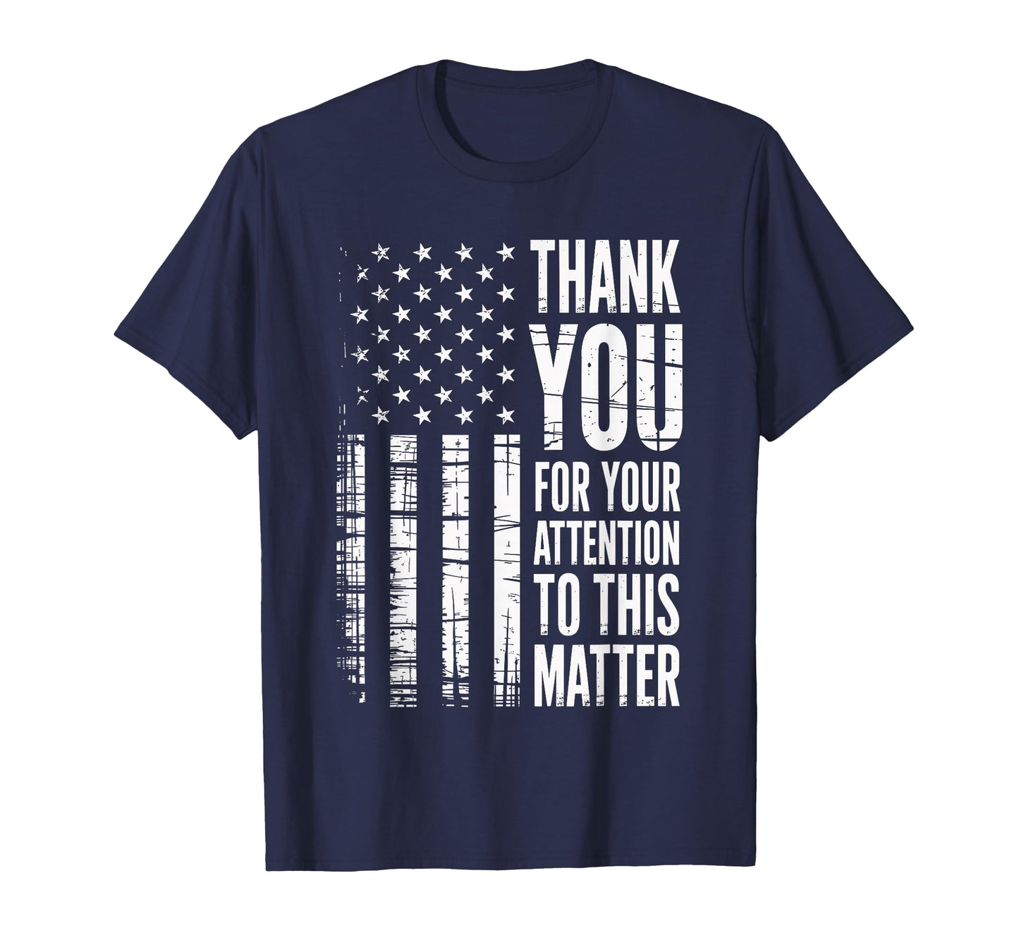 Thank You For Your Attention To This Matter American Flag T-Shirt