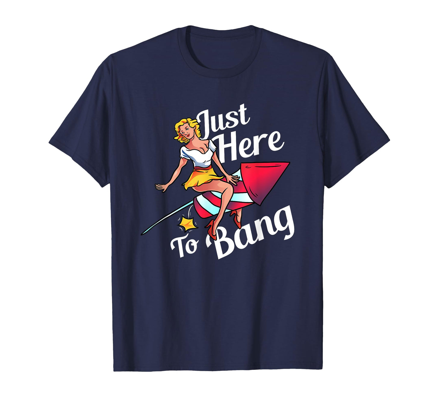 4th of July Party Outfit Funny - Just Here to Bang T-Shirt