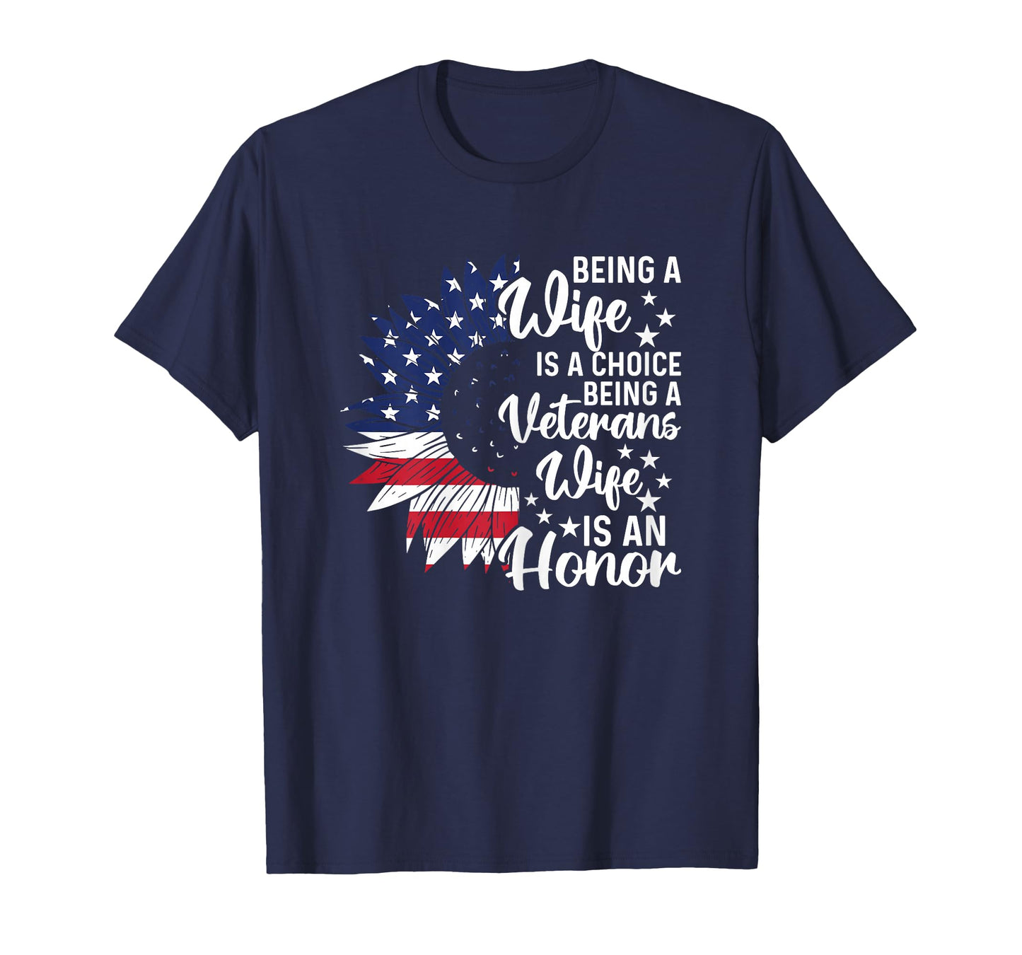 Patriotic Veterans Day Being A Veterans Wife Is An Honor T-Shirt