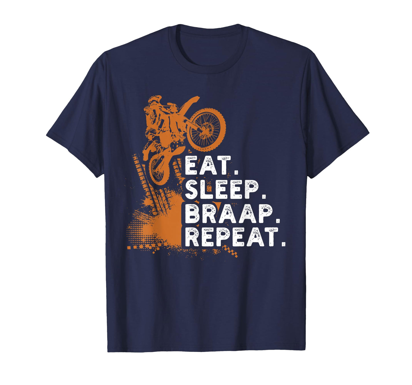 Eat Sleep Braap Repeat Funny Dirt Bike Gift T-Shirt