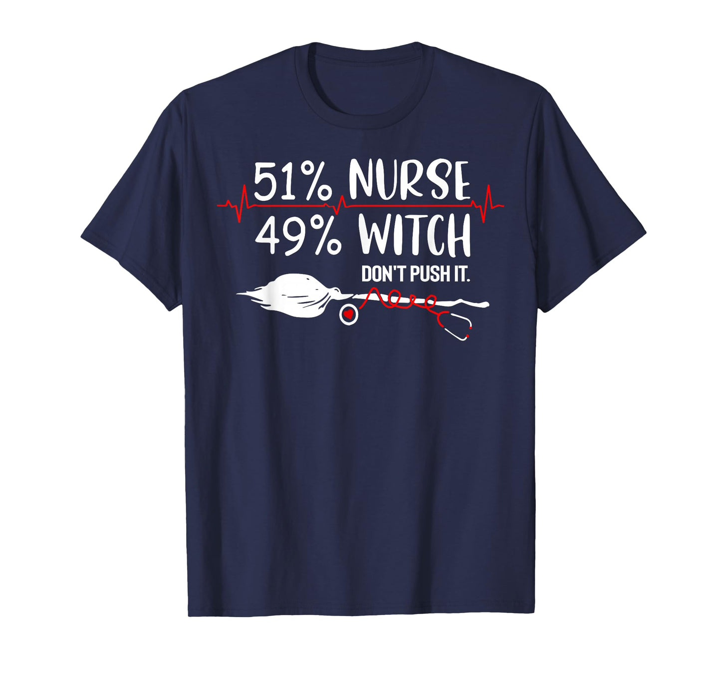 51% Nurse 49% Witch Don't Push It T-Shirt