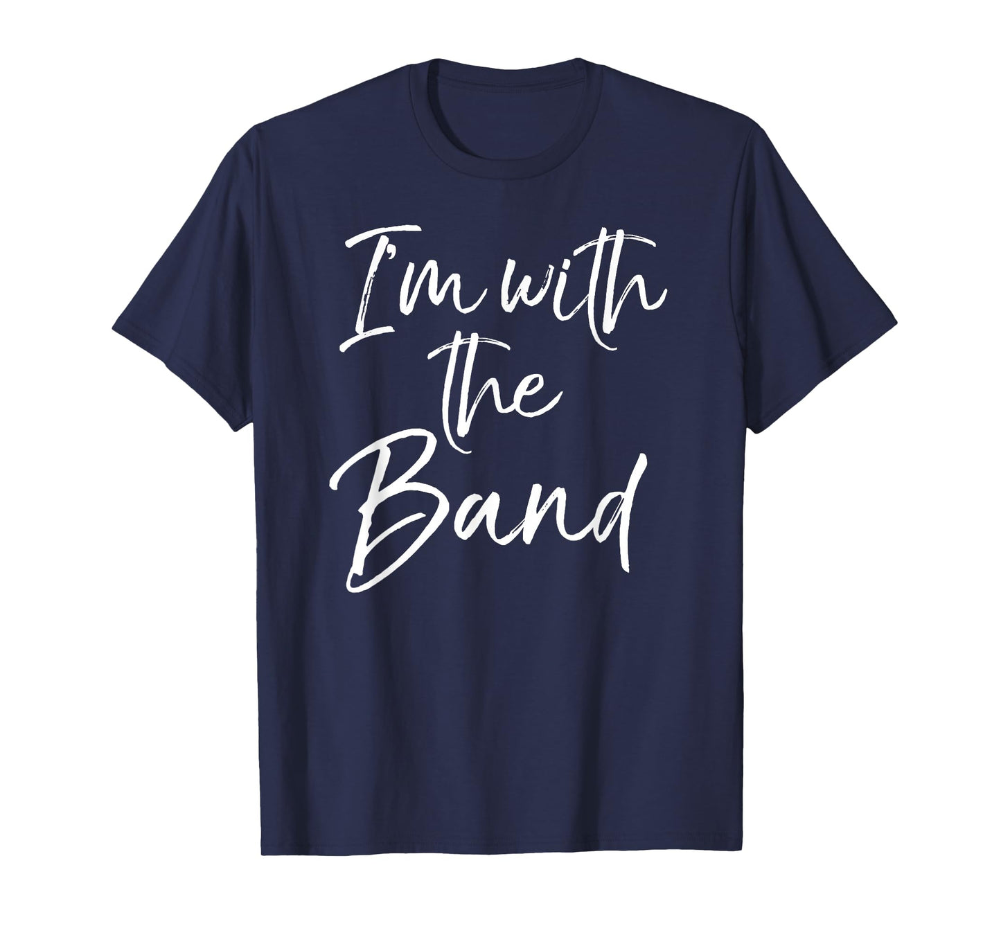 Fun Marching Band for Parents I'm with The Band T-Shirt