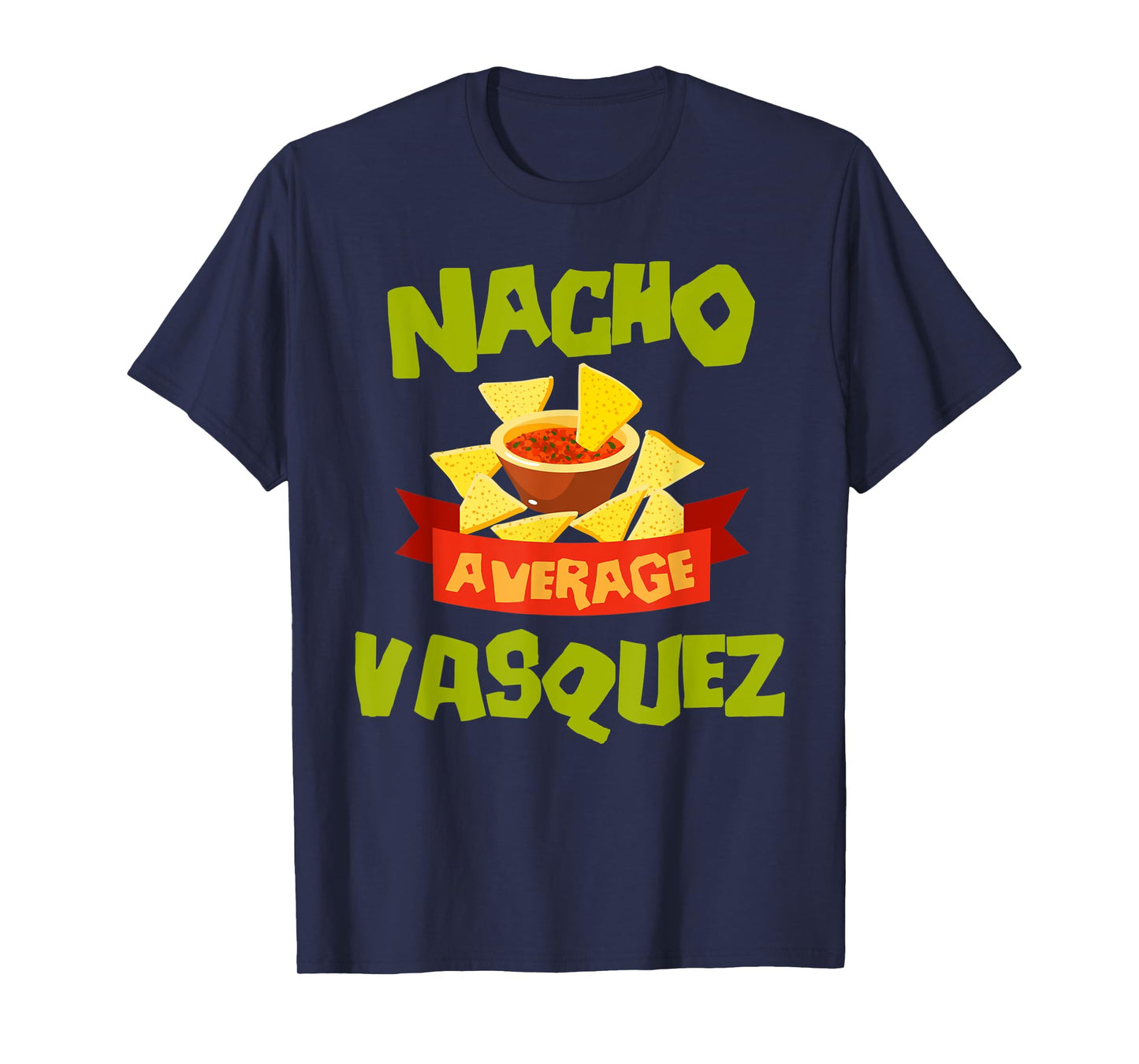 NACHO AVERAGE VASQUEZ Funny Birthday Personalized Surname T-Shirt