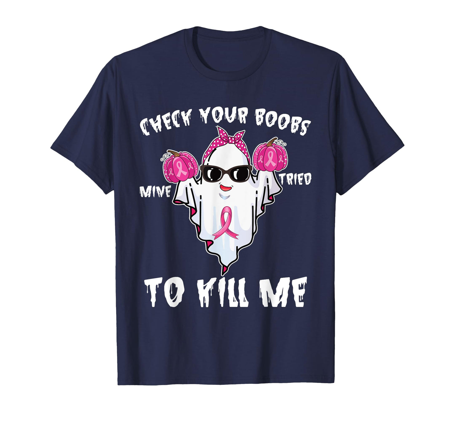 Check Your Boobs Mine Tried To Kill Me Boo Happy Halloween T-Shirt