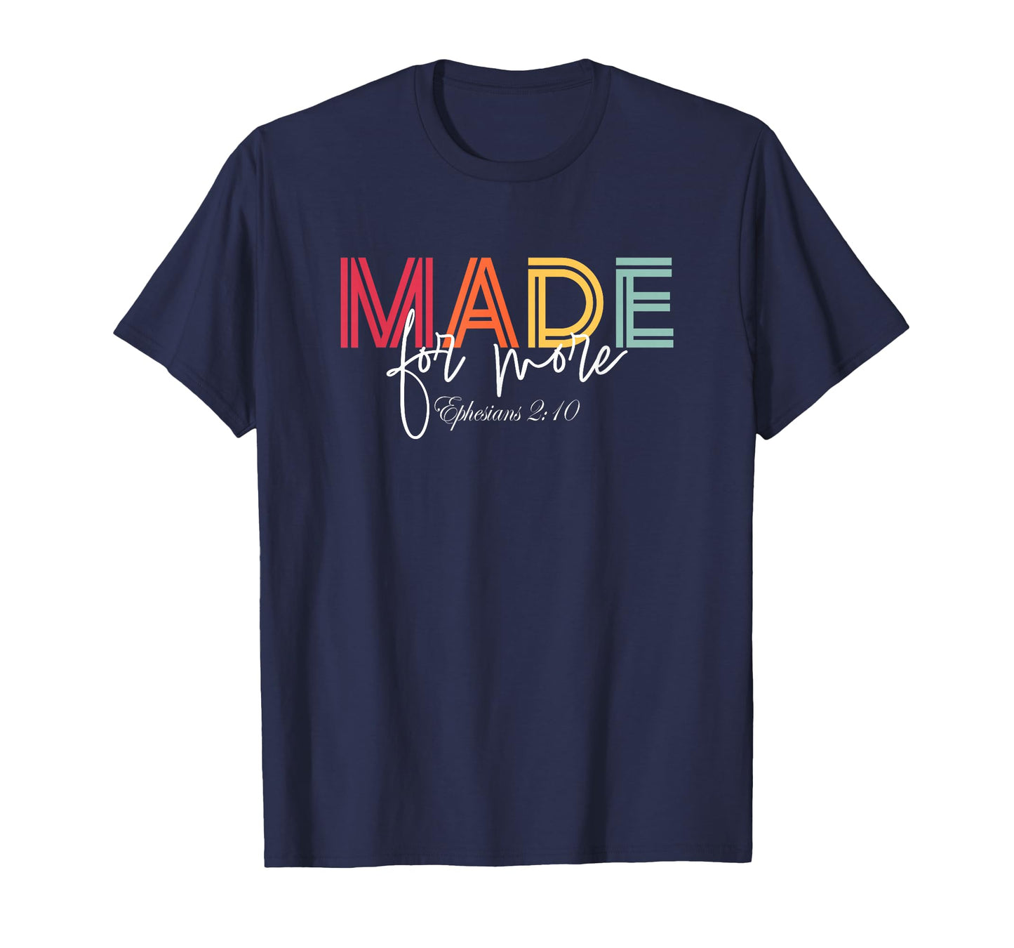 Made for More Christian Believer Faith God Kids Men Women T-Shirt