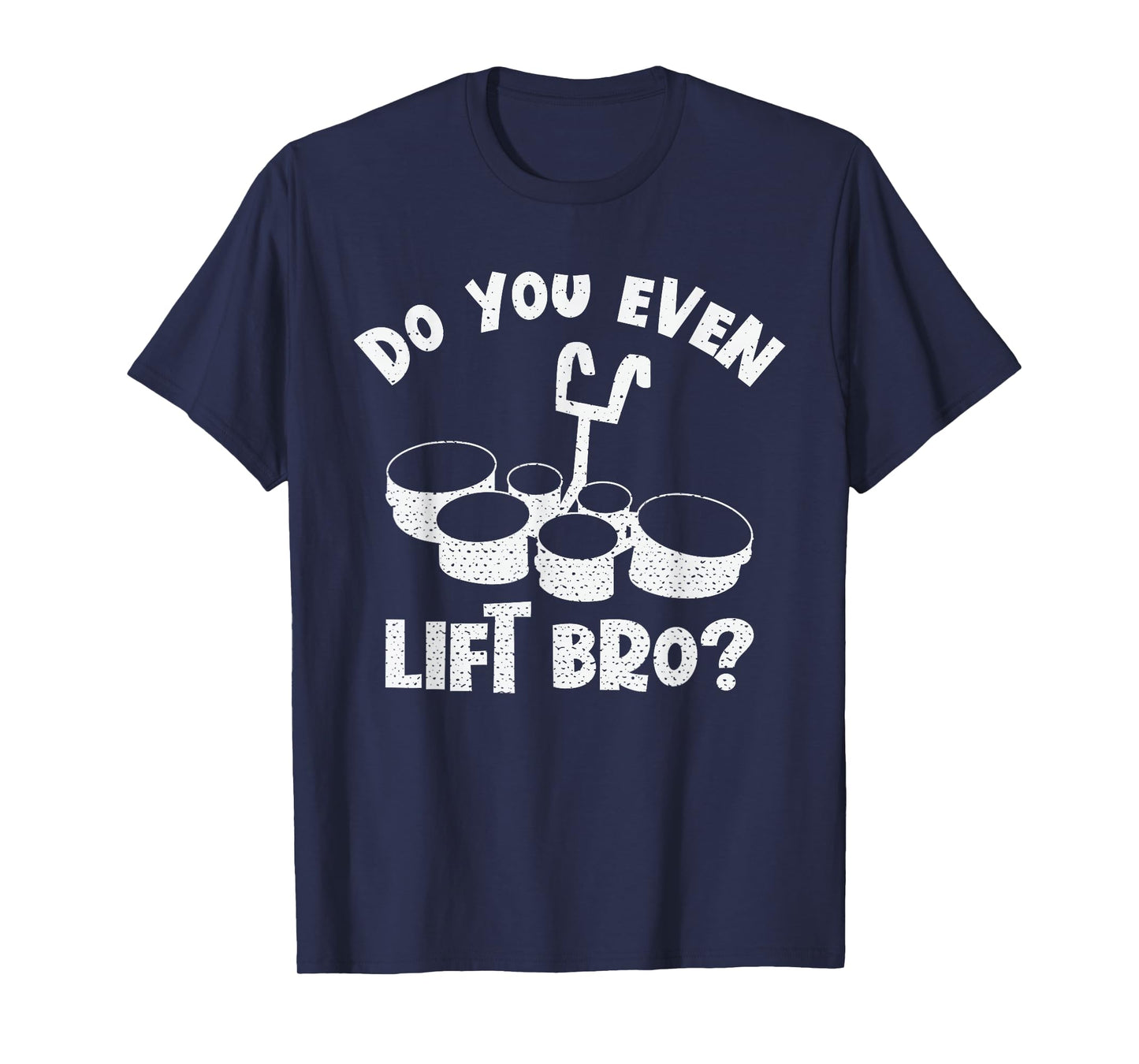 Do You Even Lift Bro? Marching Band Sextet Tenor Drums T-Shirt