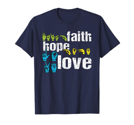 ASL Shirt: Faith Hope Love Colorful American Sign Language T-Shirt