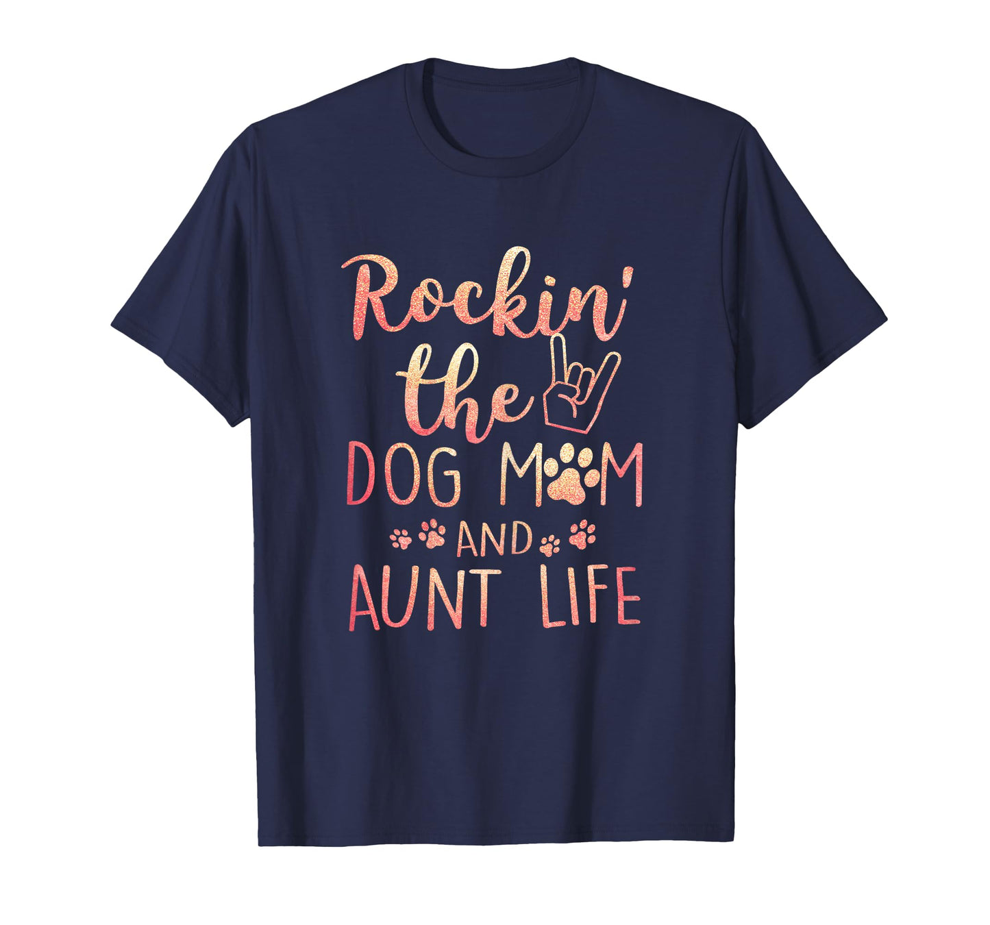 Rockin' The Dog Mom and Aunt Life Mothers day Dog Lover T-Shirt for Women