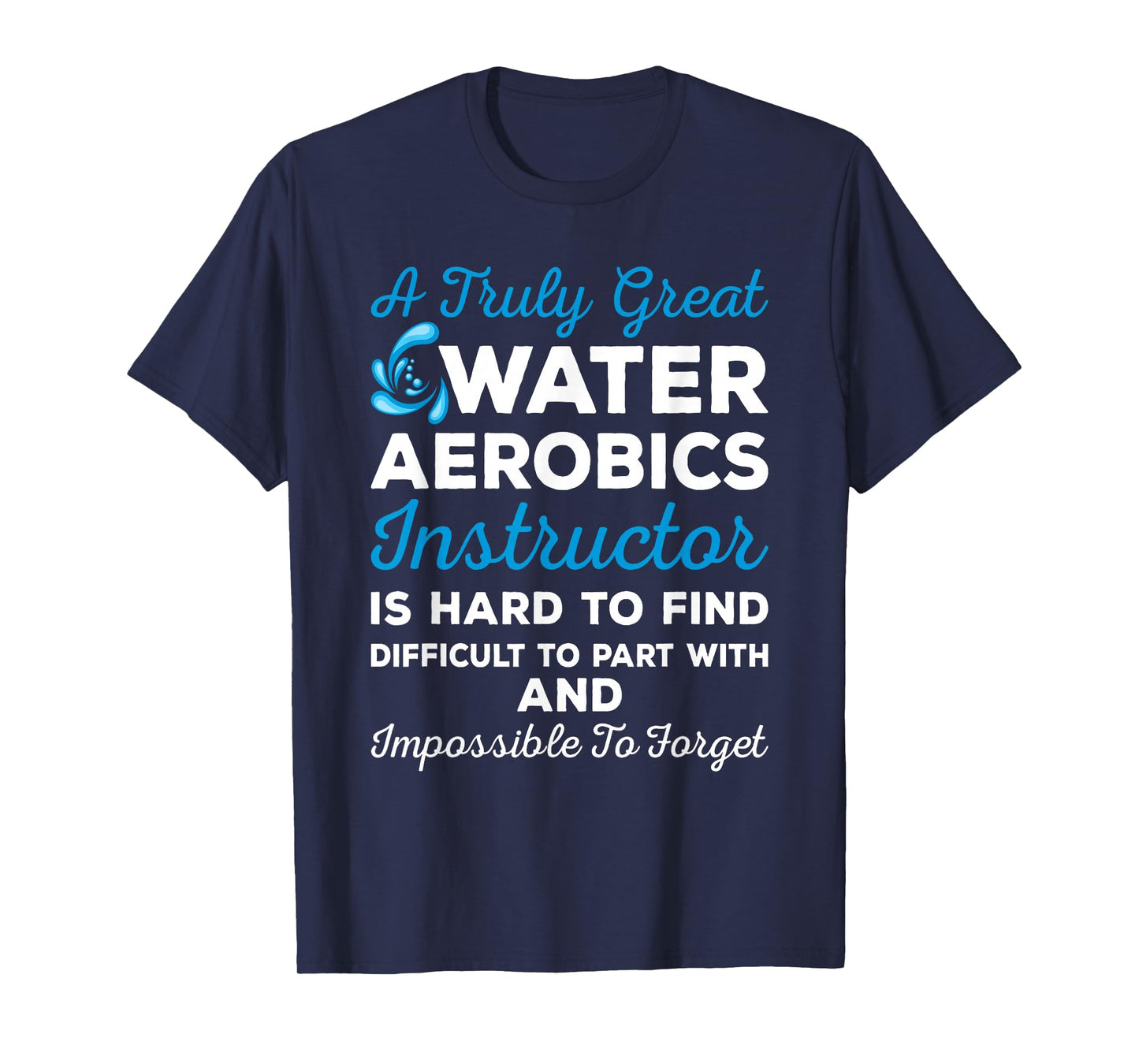 Water Aerobics - A Truly Great Instructor T-Shirt