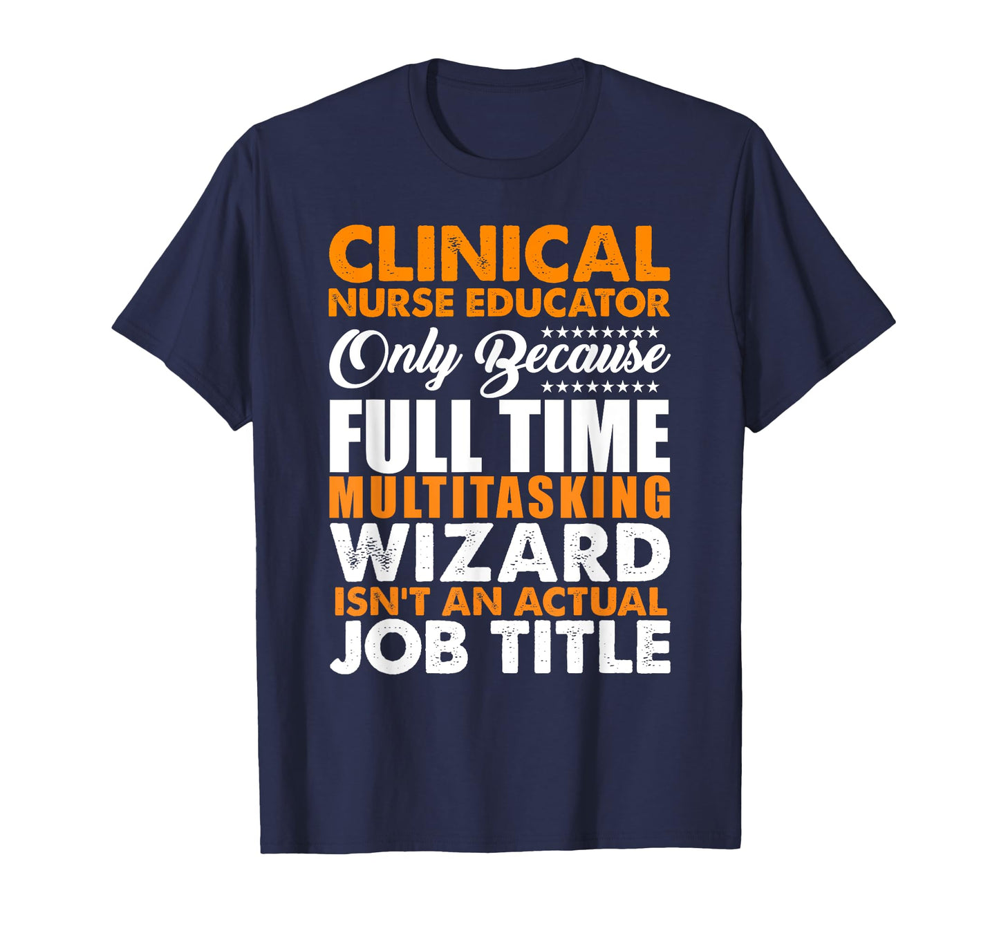 Clinical Nurse Educator Is Not An Actual Job Title T-Shirt T-Shirt