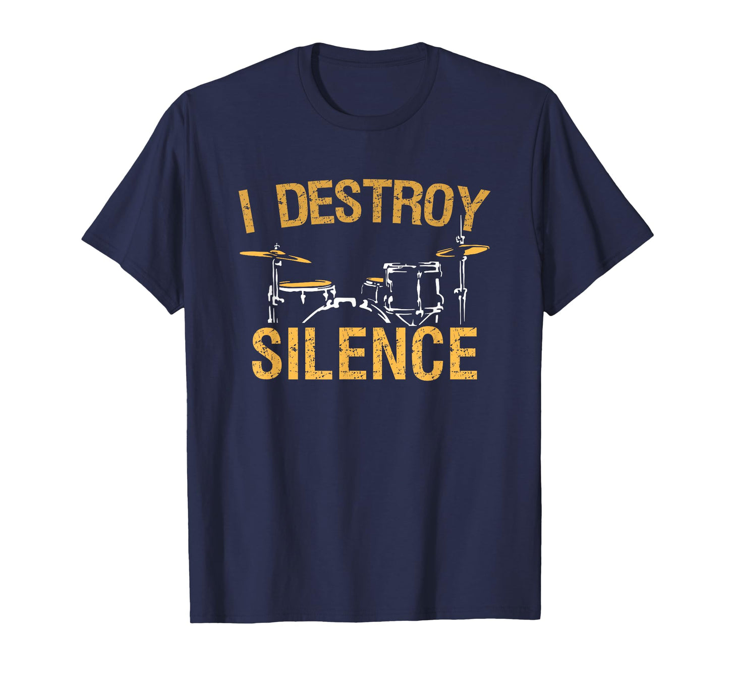I Destroy Silence Drums Funny Drummer Gift T-Shirt