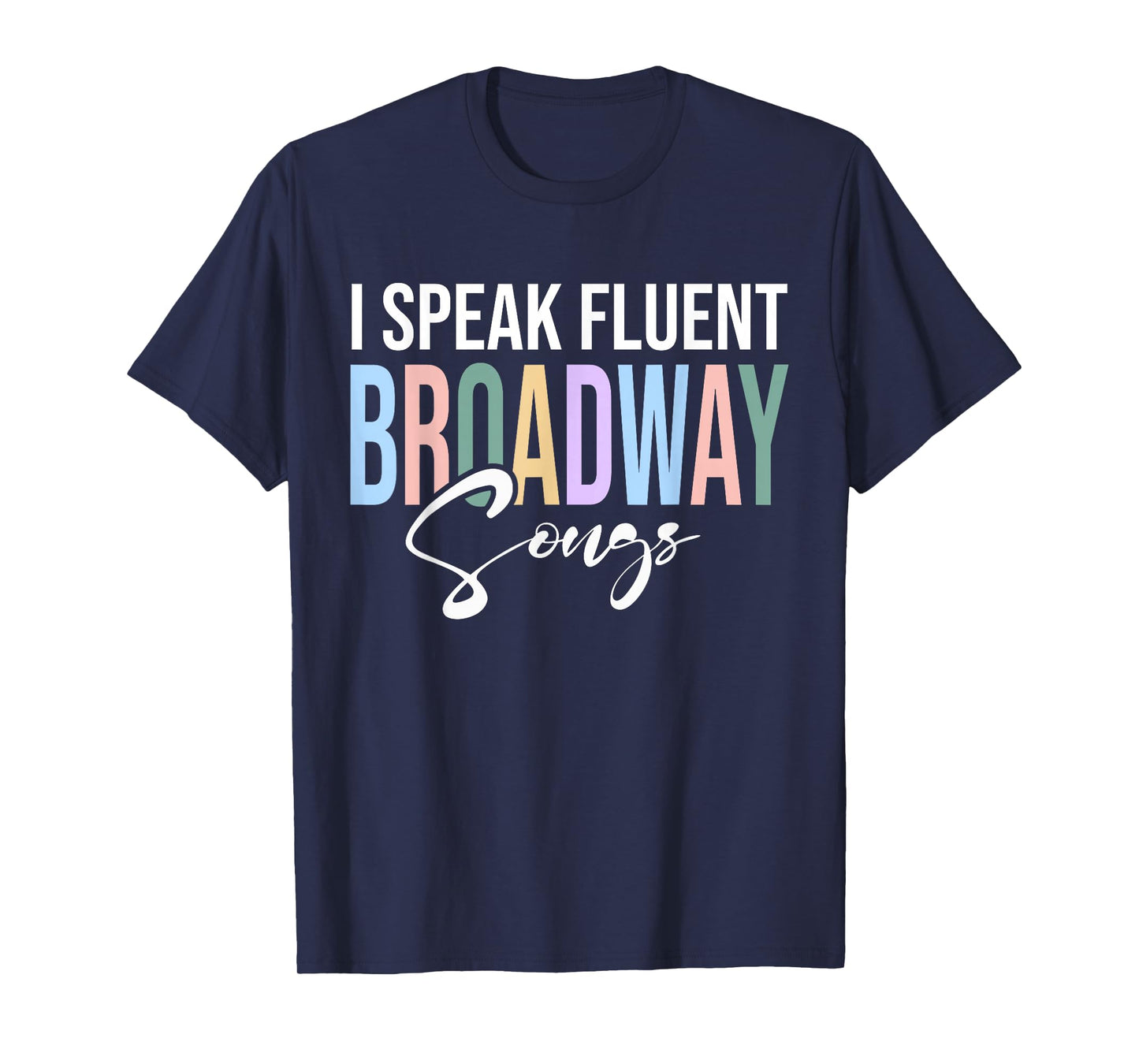 I Speak Fluent Broadway Songs T-Shirt
