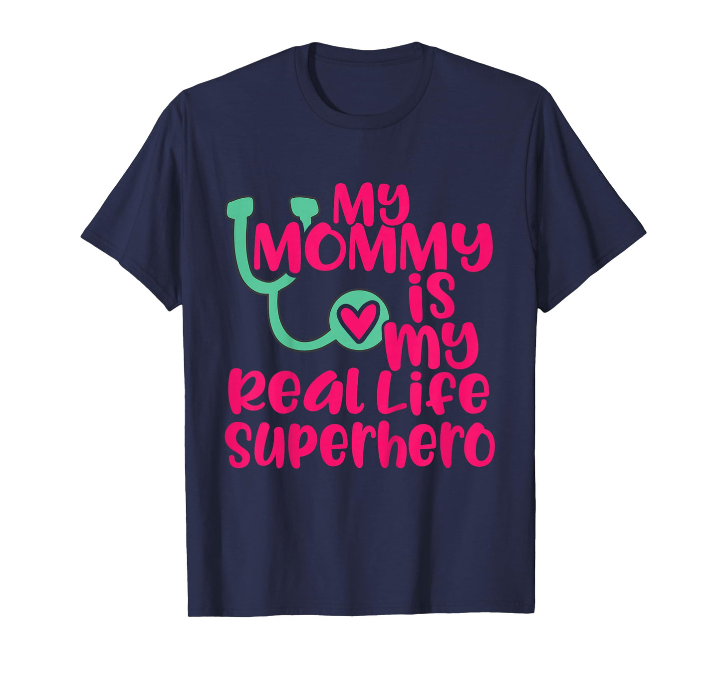 Cute My Mommy is a Real Life Superhero Nurse or Doctor T-Shirt