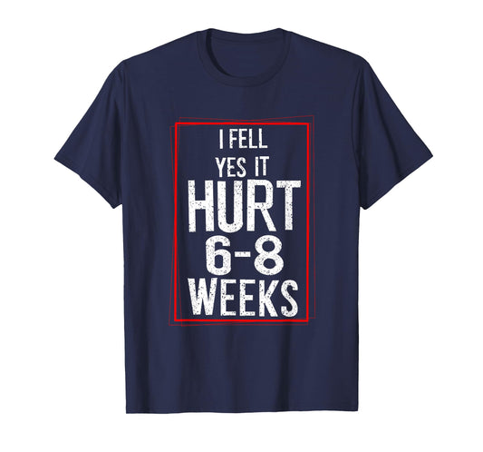 Cool I Fell Yes It Hurt | Funny Broken Bone Surgery Gift T-Shirt