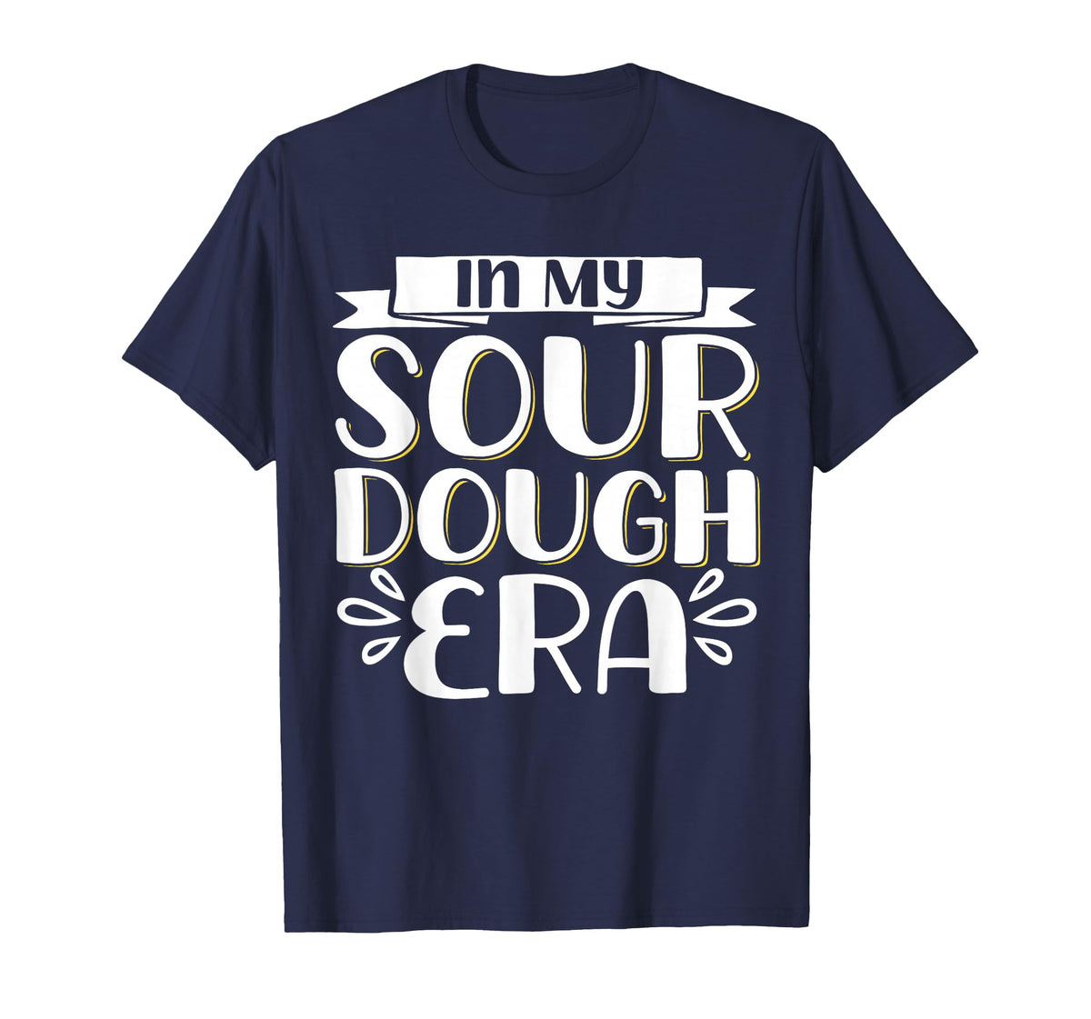 In My Sour Dough Era T-Shirt