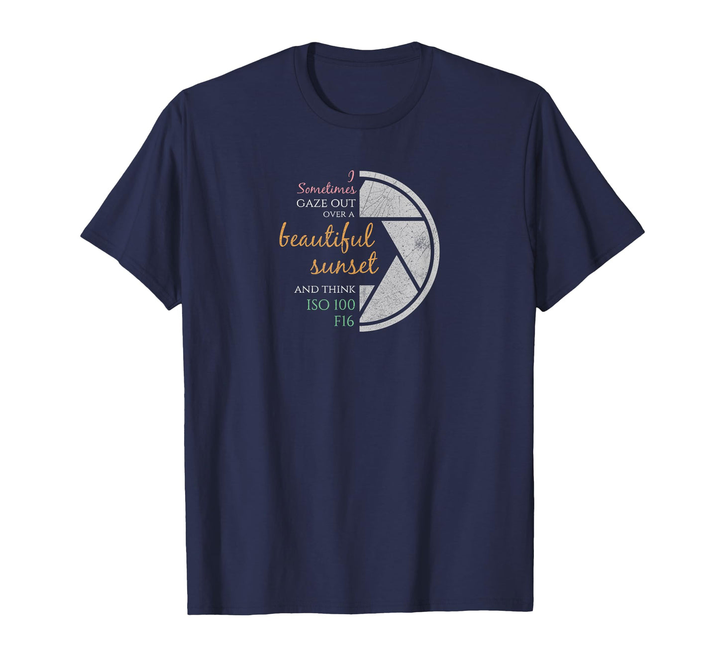 Happy Quote Funny Camera Settings & Photography Pun | Photographers Gift T-Shirt