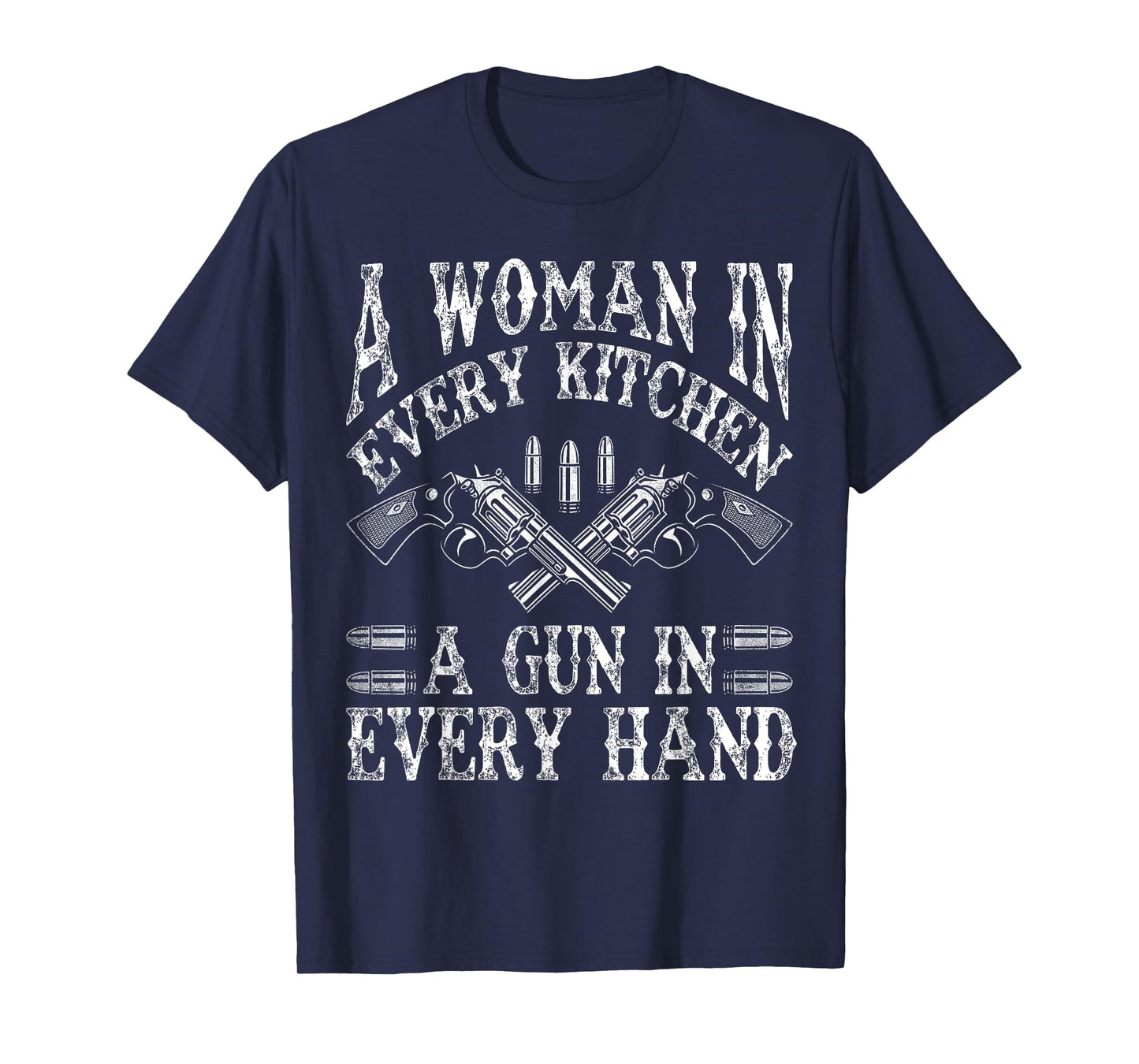 A Woman In Every Kitchen A Gun In Every Hand T-Shirt