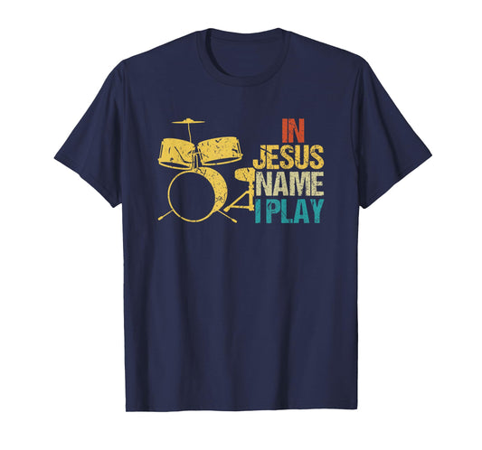 In Jesus Name I Play for Drums Christian Music Lover Gift T-Shirt
