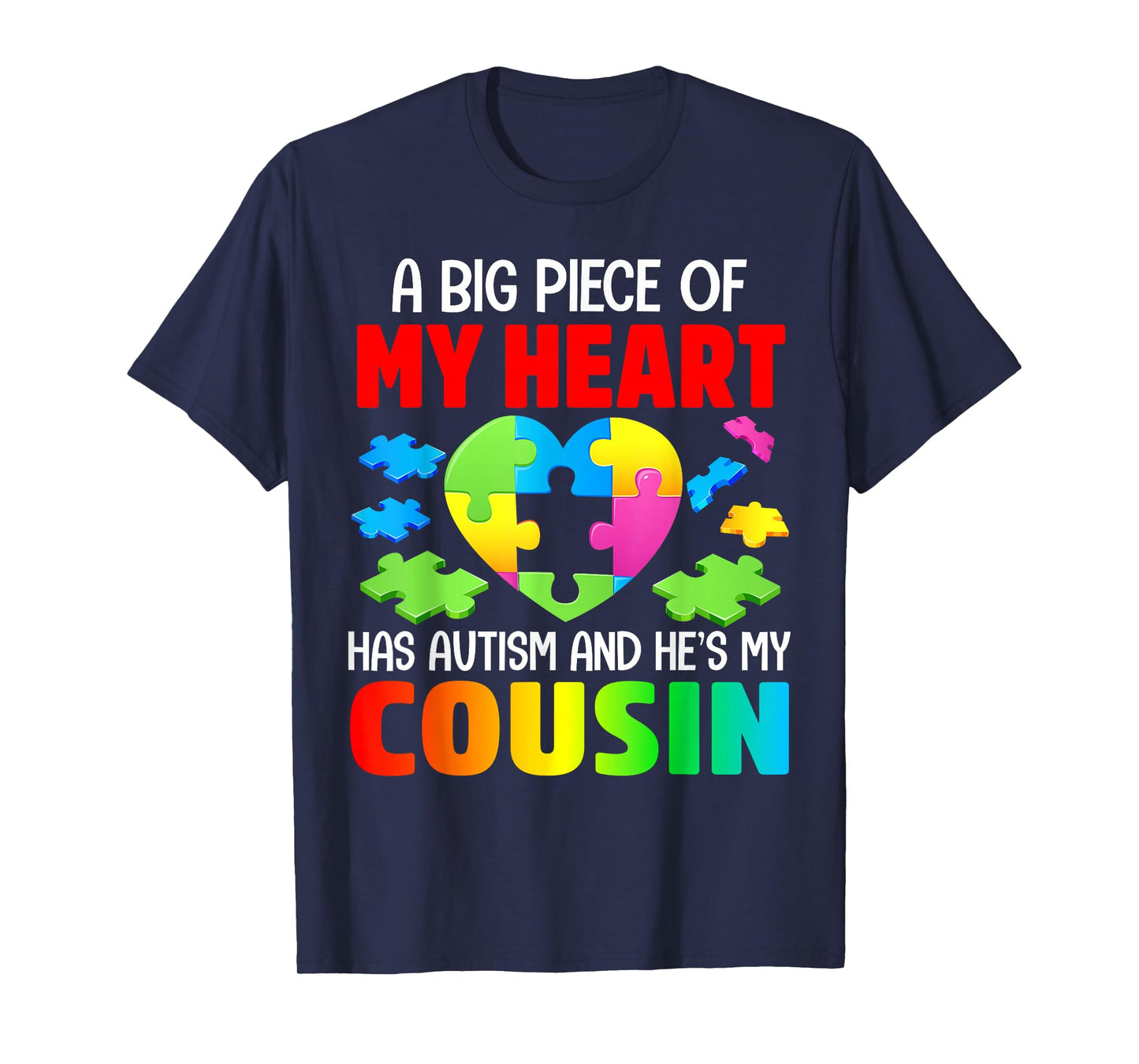 A Big Piece Of My Heart Has Autism and He's My Cousin T-Shirt