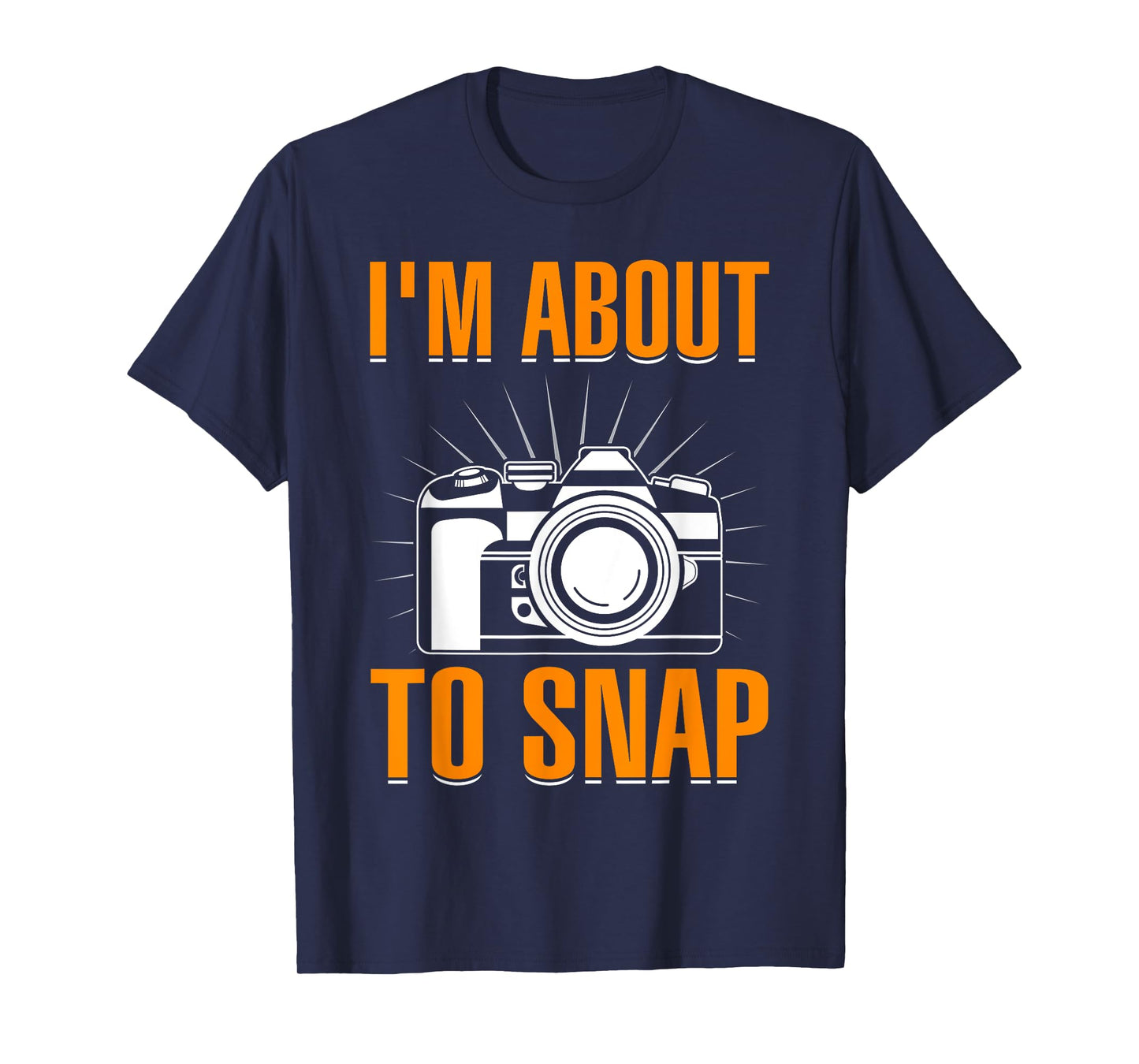 I'm About To Snap I Photography T-Shirt