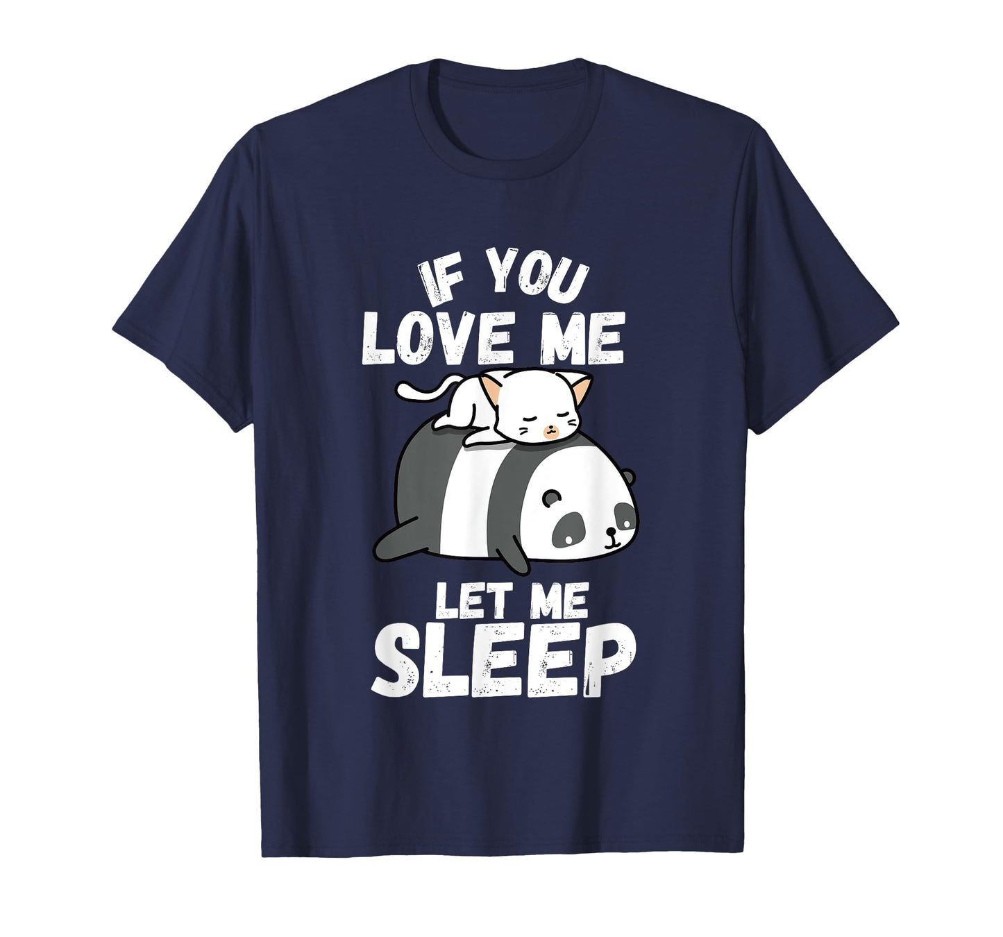 If You Love Me Let Me Sleep Sleeping Cat and Panda Couple T-Shirt