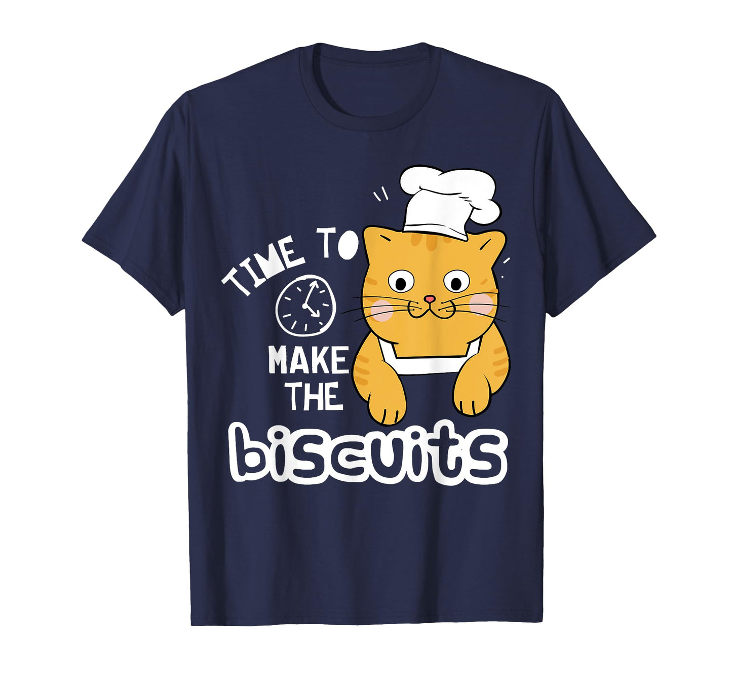 Chef Cat T-Shirt - Time To Make Biscuits T-Shirt for Men Women