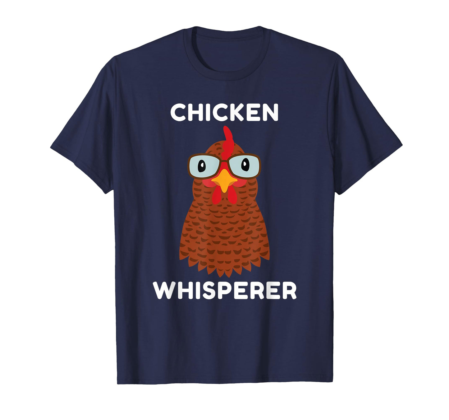 Chicken Whisperer, for Chicken Owners, Farmers, Funny, Silly T-Shirt