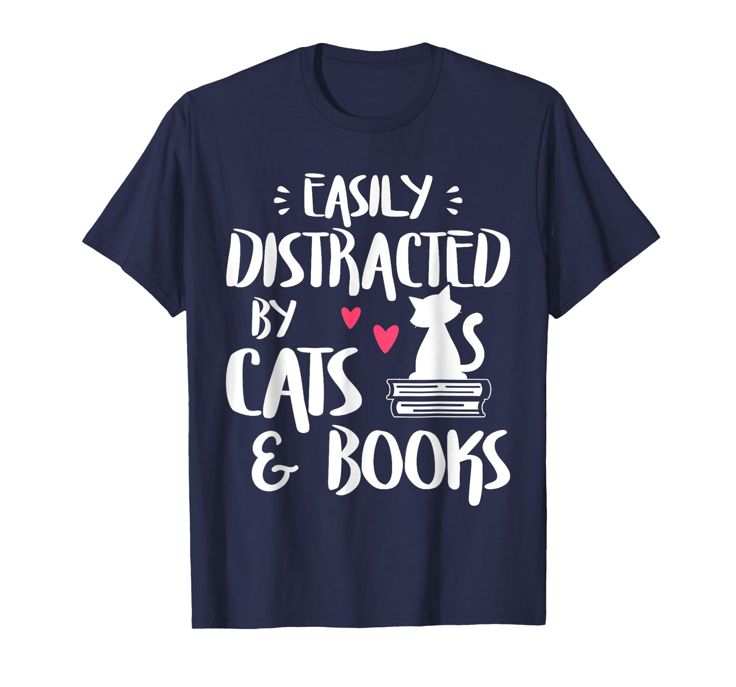 Easily Distracted by Cats and Books - Cat & Book Lover T-Shirt for Men Women Kids