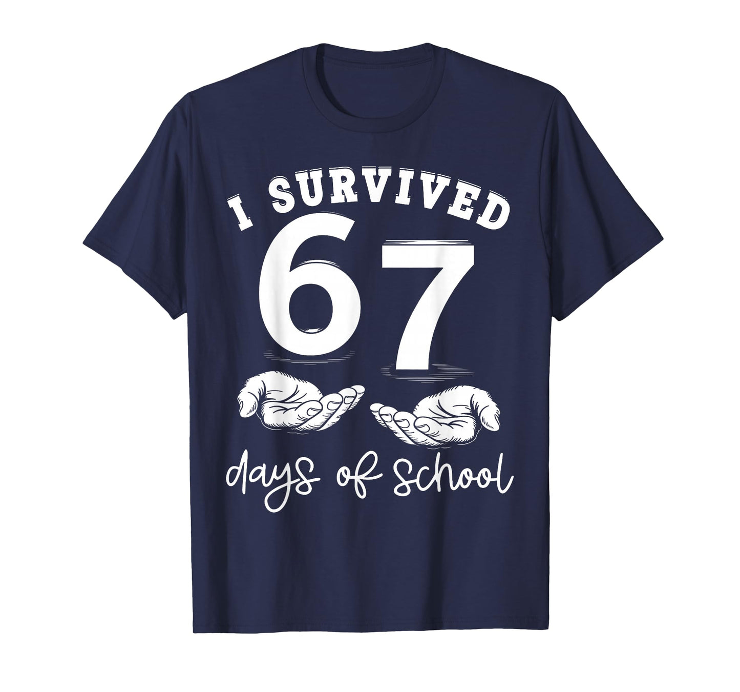 I Survived 67 Days of School Funny 67 Teachers Students Meme T-Shirt