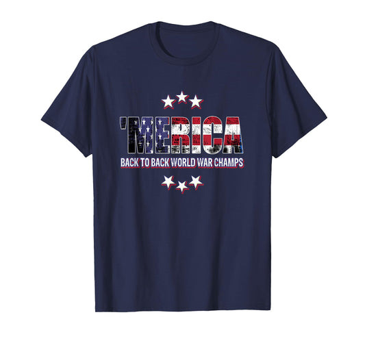 Merica Back to Back World Champs T-Shirt Fourth of July Tee T-Shirt