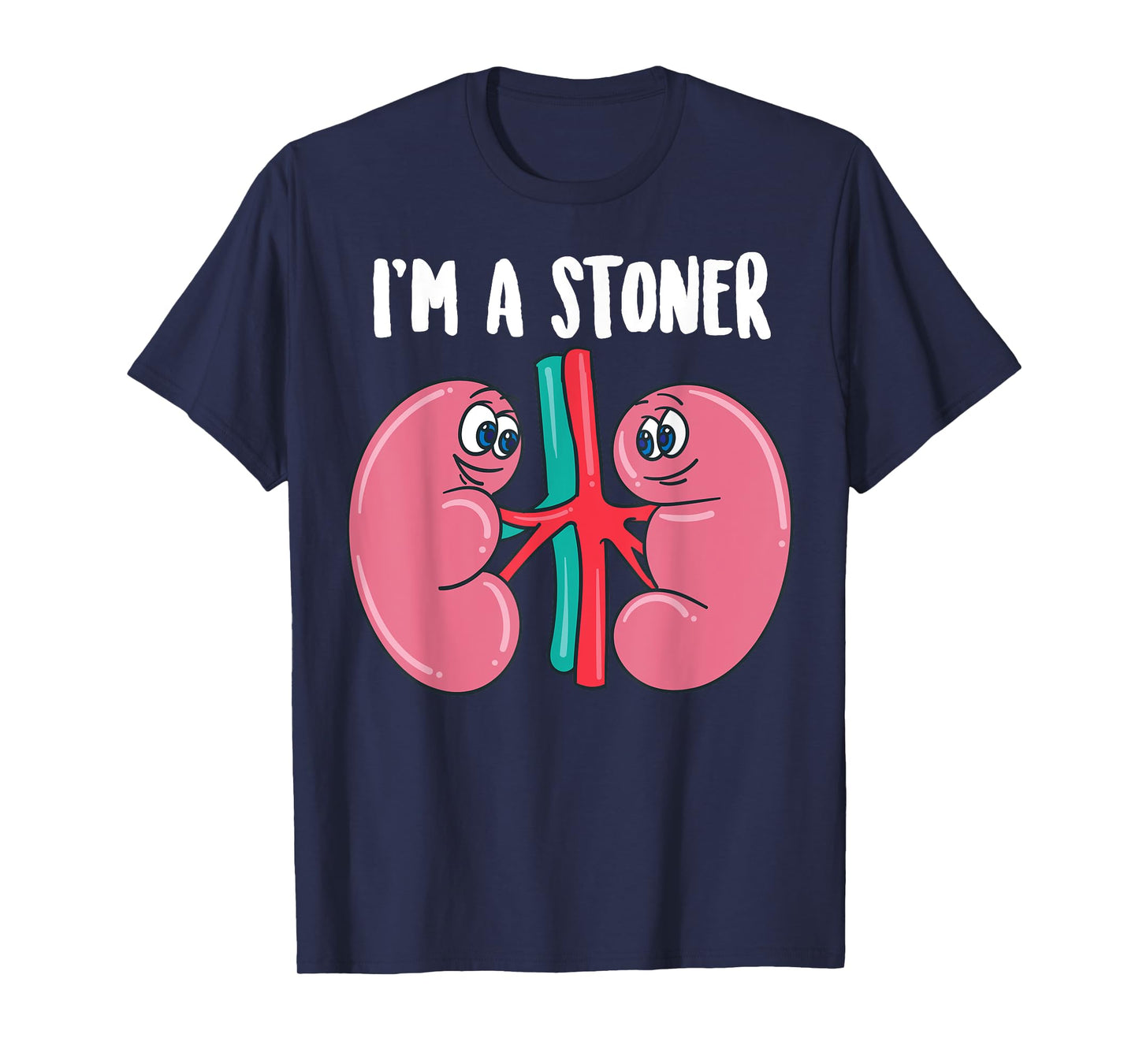 Cute I'm A Stoner | Funny Kidney Stone Gift Joke Sarcasm Gag T-Shirt