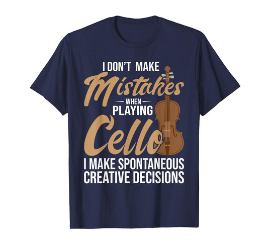 Cello Spontaneous Creative Decisions - Cello Player Cellist T-Shirt