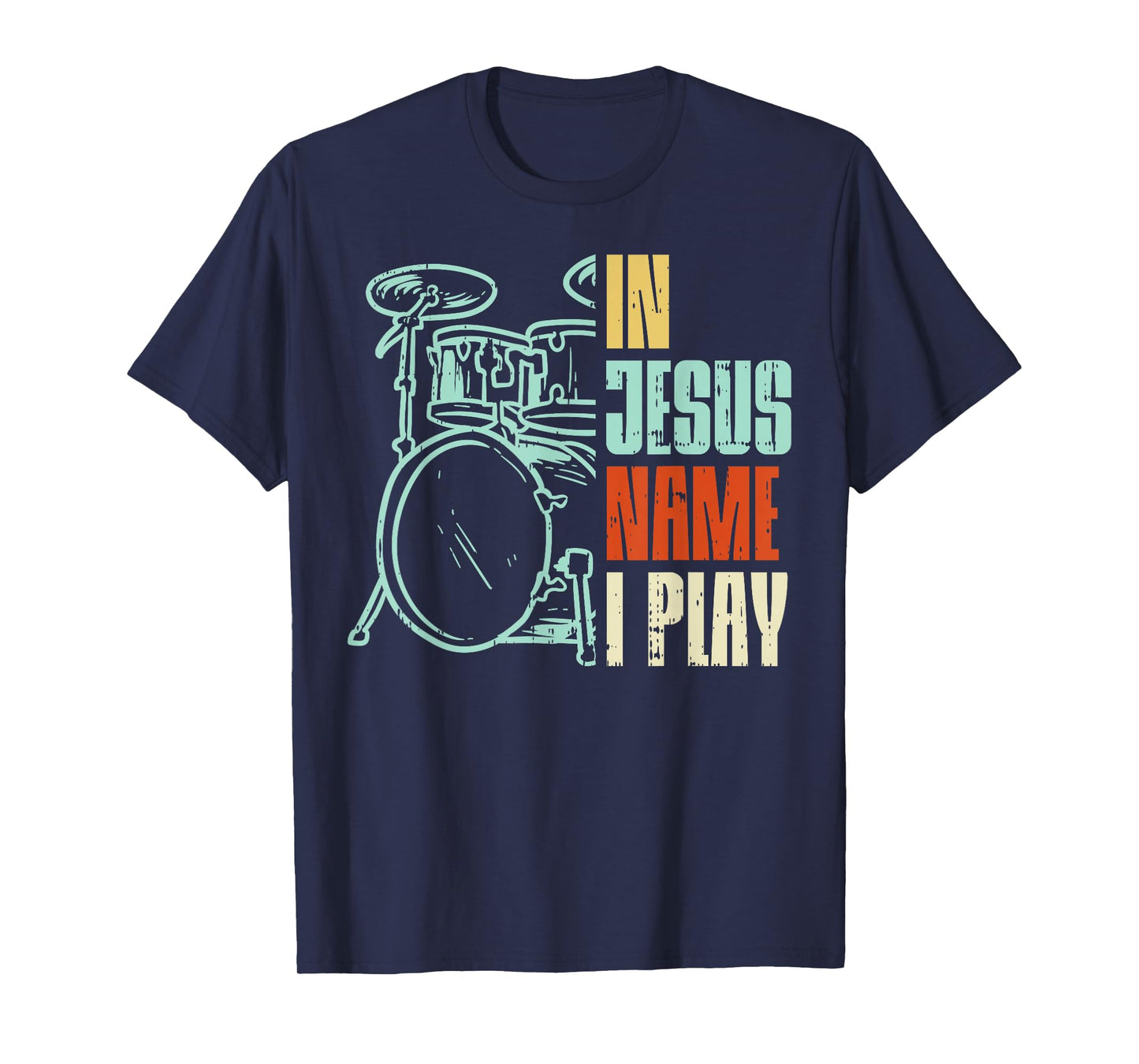 Jesus Name I Play Drums God Drumming Music Christian Drummer T-Shirt Small