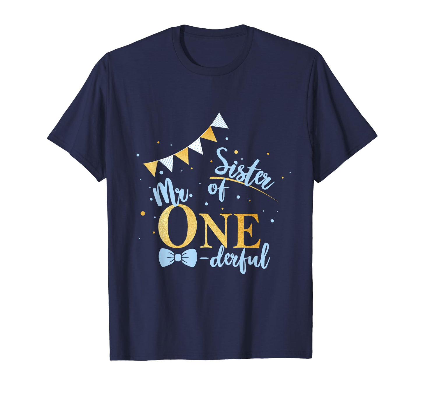 Sister Of Mr One-derful Party Blue-Gold Boy 1st Birthday T-Shirt