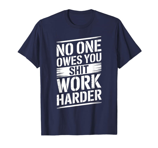 No One Owes You Shit Work Harder Distressed American Flag T-Shirt