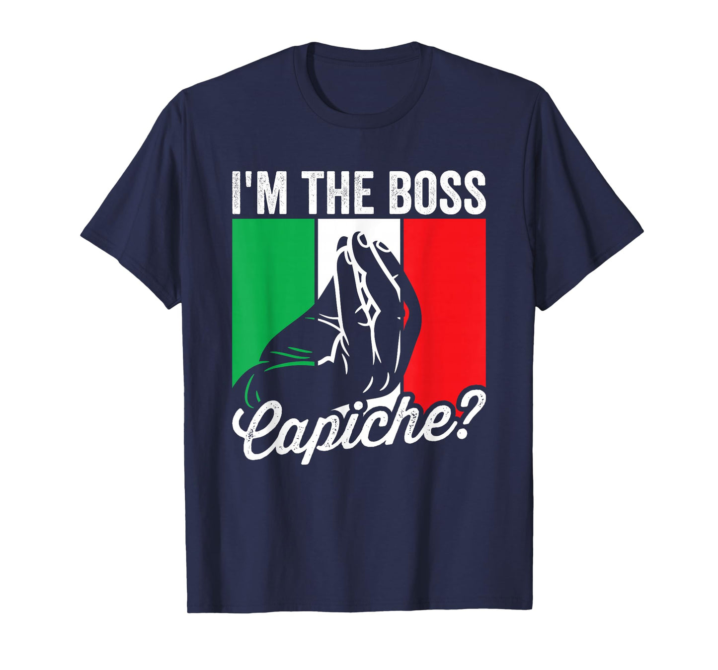 I'm The Boss Capiche Funny Italian Mens Nonno Nonna Saying T-Shirt