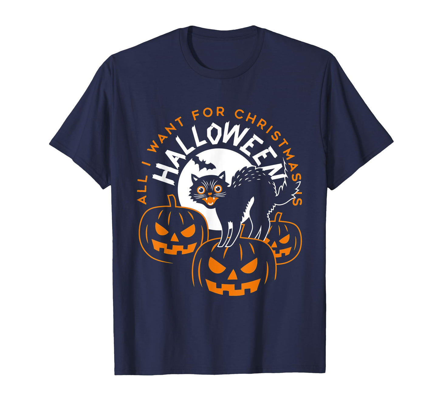 All I Want For Christmas Is Halloween Funny Cat Pumpkin Men Women T-Shirt
