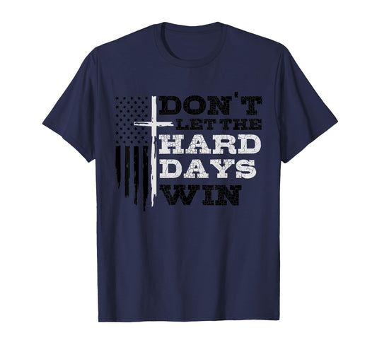 Don't Let The Hard Days Win Men Inspirational Mental Health T-Shirt
