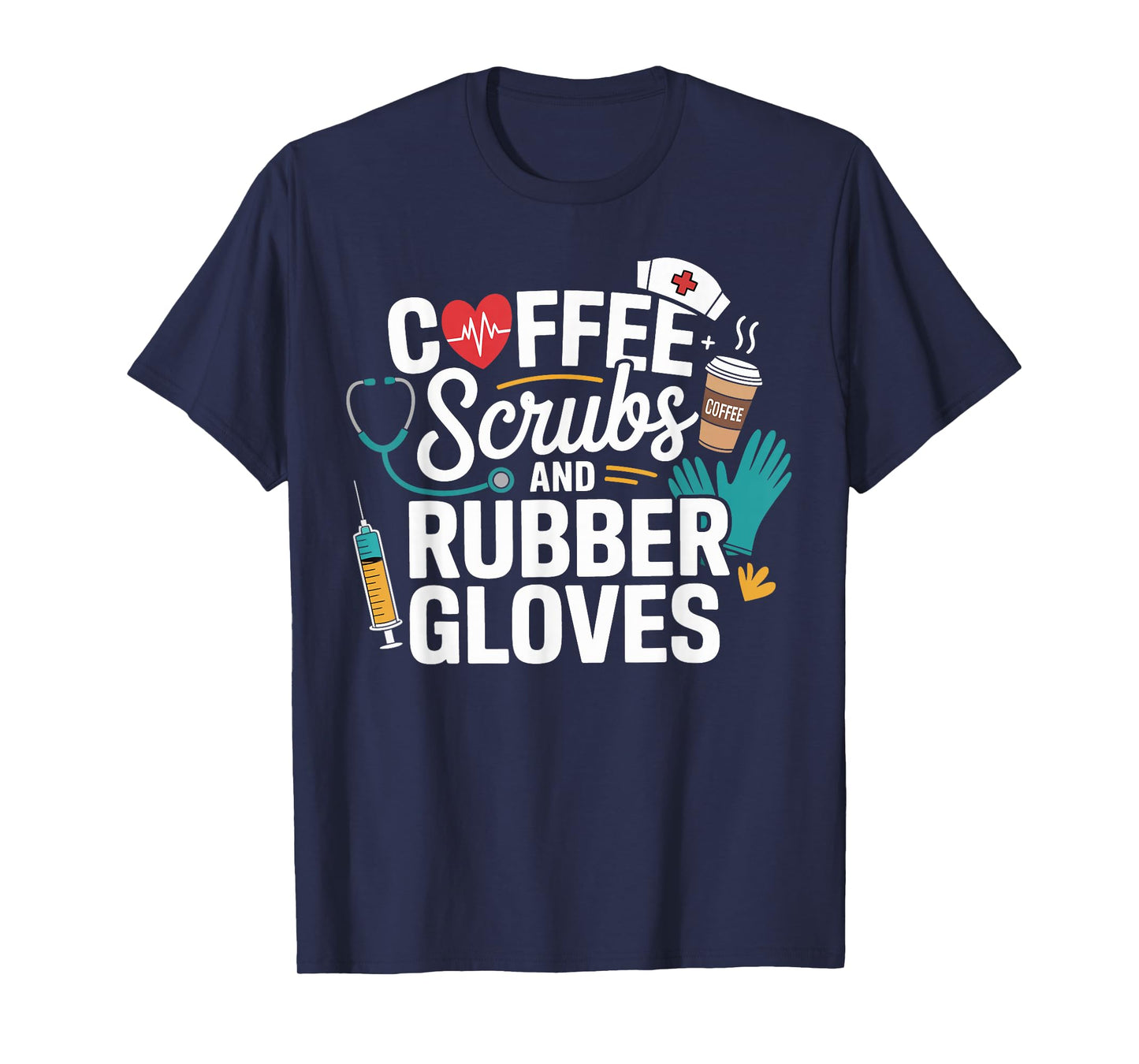 Coffee Scrubs Rubber Gloves Medical Nurse Gifts Men Women T-Shirt