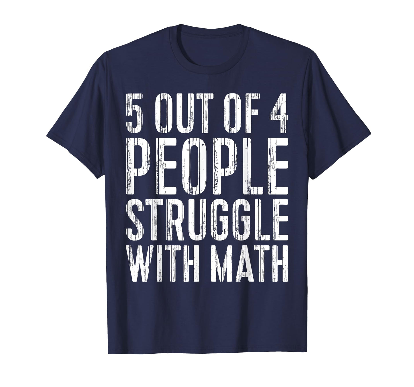 5 Out Of 4 People Struggle With Math T-Shirt T-Shirt