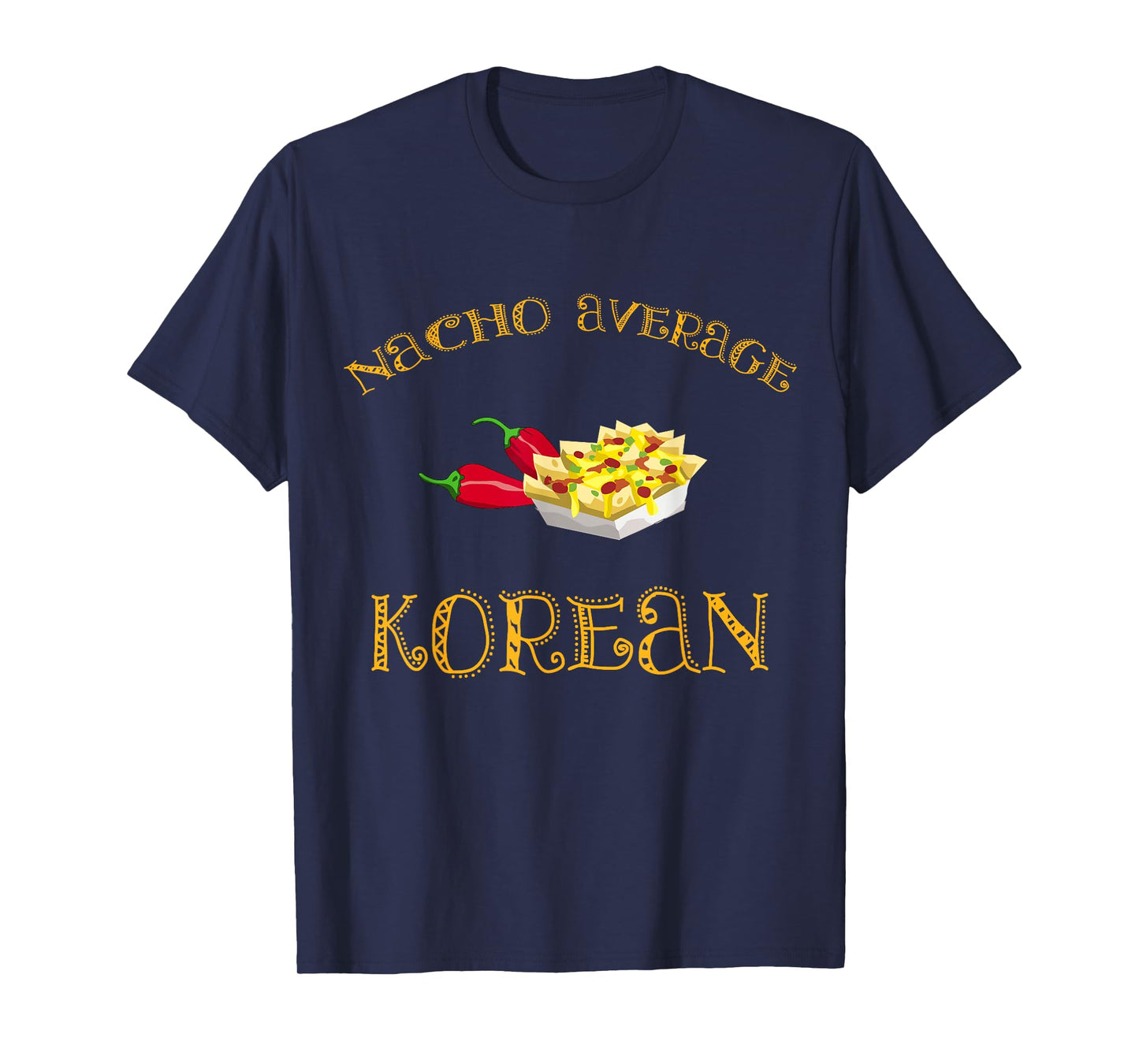 Nacho Average Korean Funny Hispanic Mexican Gift Korea T-Shirt