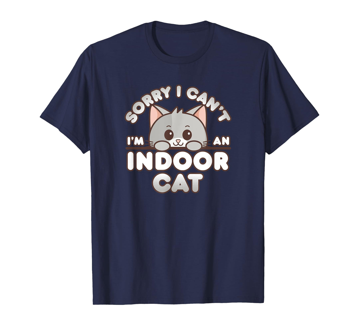 Shy Gray Kitty Sorry I Can't I'm An Indoor Cat Men Women Girls Kids T-Shirt