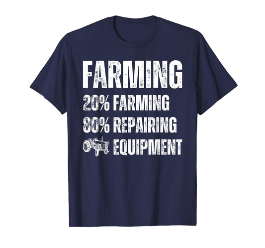 20% Farming, 80% Repairing Equipment, Funny Farmer Lifestyle T-Shirt